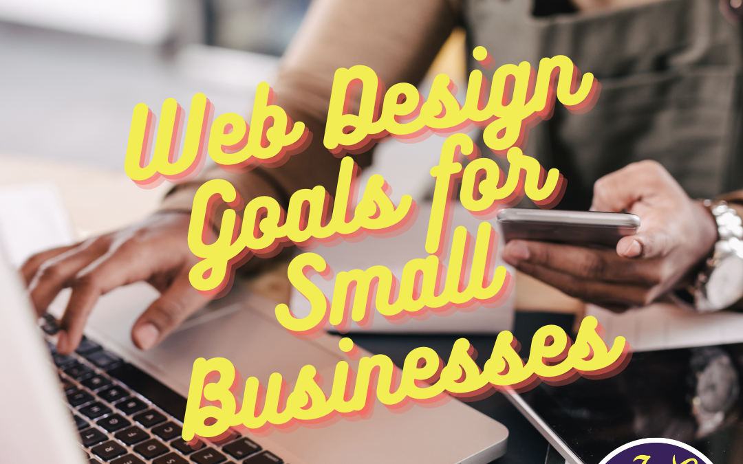 Web Design Goals for Small Businesses